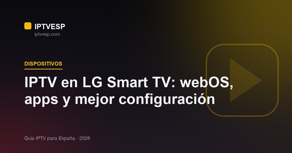 IPTV en LG Smart TV: webOS, apps y mejor configuración